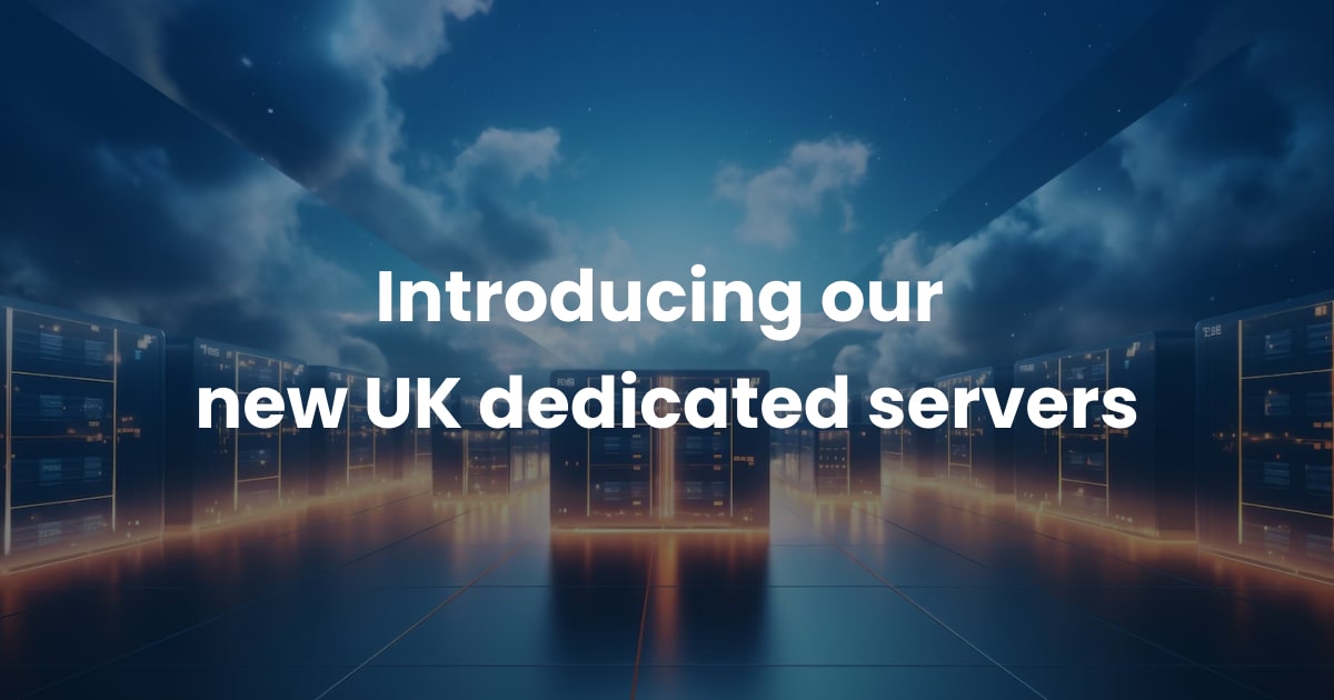 introducing -our-new-uk-dedicated-servers